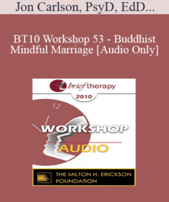 [Audio] BT10 Workshop 53 - Buddhist/Mindful Marriage - Jon Carlson