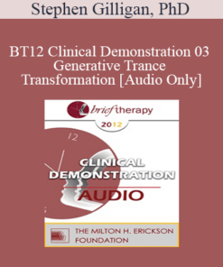 [Audio] BT12 Clinical Demonstration 03 - Generative Trance and Transformation - Stephen Gilligan