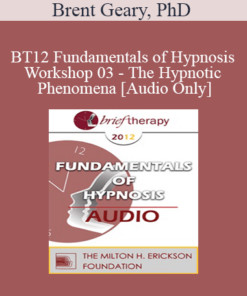 [Audio] BT12 Fundamentals of Hypnosis Workshop 03 - The Hypnotic Phenomena - Brent Geary