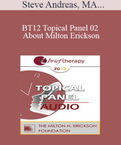 [Audio] BT12 Topical Panel 02 - About Milton Erickson - Steve Andreas