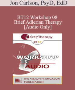 [Audio] BT12 Workshop 08 - Brief Adlerian Therapy - Jon Carlson