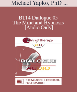 [Audio] BT14 Dialogue 05 - The Mind and Hypnosis - Michael Yapko