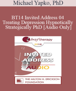 [Audio] BT14 Invited Address 04 - Treating Depression Hypnotically and Strategically: The Power of Experiential Learning in Teaching mood Regulation Skills - Michael Yapko