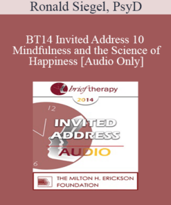 [Audio] BT14 Invited Address 10 - Mindfulness and the Science of Happiness - Ronald Siegel