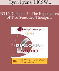 [Audio] BT16 Dialogue 6 - The Experiences of Two Seasoned Therapists: Developing Your Own Stance Separate From Changing Trends