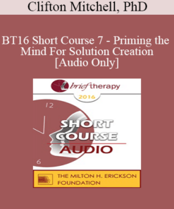 [Audio] BT16 Short Course 7 - Priming the Mind For Solution Creation - Clifton Mitchell