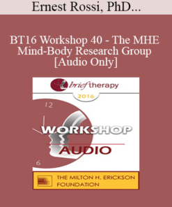 [Audio] BT16 Workshop 40 - The MHE Mind-Body Research Group - Ernest Rossi
