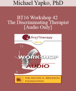[Audio] BT16 Workshop 42 - The Discriminating Therapist - Michael Yapko