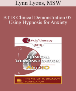 [Audio] BT18 Clinical Demonstration 05 - Using Hypnosis for Anxiety: Opportunities for Seeing Action Over Avoidance - Lynn Lyons