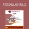 [Audio] BT18 Topical Interaction 10 - Feedback Informed Treatment: Improving Outcomes One Person at a Time - Scott Miller