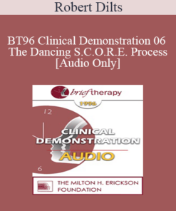 [Audio] BT96 Clinical Demonstration 06 - The Dancing S.C.O.R.E. Process - Robert Dilts