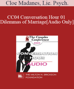 [Audio] CC04 Conversation Hour 01 - Dilemmas of Marriage - Cloe Madanes