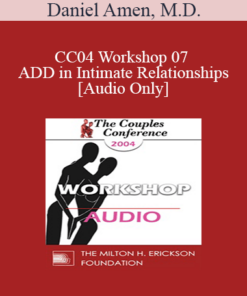 [Audio] CC04 Workshop 07 - ADD in Intimate Relationships - Daniel Amen