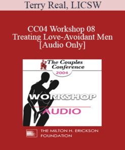 [Audio] CC04 Workshop 08 - Treating Love-Avoidant Men - Terry Real