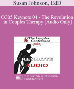 [Audio] CC05 Keynote 04 - The Revolution in Couples Therapy - Susan Johnson