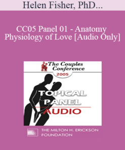 [Audio] CC05 Panel 01 - Anatomy and Physiology of Love - Helen Fisher