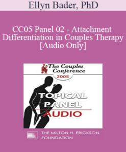 [Audio] CC05 Panel 02 - Attachment and Differentiation in Couples Therapy - Ellyn Bader