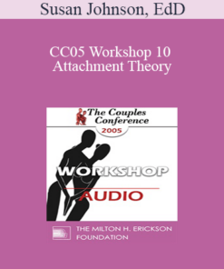 [Audio] CC05 Workshop 10 - Attachment Theory: A Map for Couples Therapy - Susan Johnson