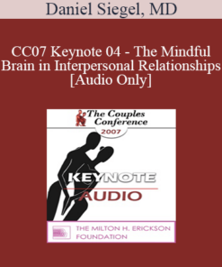[Audio] CC07 Keynote 04 - The Mindful Brain in Interpersonal Relationships - Daniel Siegel