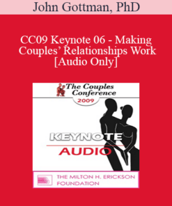 [Audio] CC09 Keynote 06 - Making Couples’ Relationships Work - John Gottman