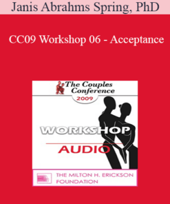 [Audio] CC09 Workshop 06 - Acceptance: A Healing Gift to the Self - Janis Abrahms Spring