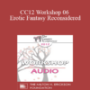 [Audio] CC12 Workshop 06 - Erotic Fantasy Reconsidered: From Tragedy to Triumph - Esther Perel