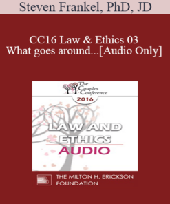 [Audio] CC16 Law & Ethics 03 - What goes around... - Steven Frankel, PhD, JD