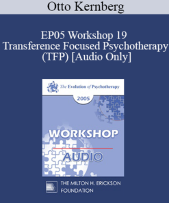 [Audio] EP05 Workshop 19 - Transference Focused Psychotherapy (TFP) - Otto Kernberg