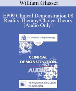 [Audio] EP09 Clinical Demonstration 08 - Reality Therapy/Choice Theory - William Glasser