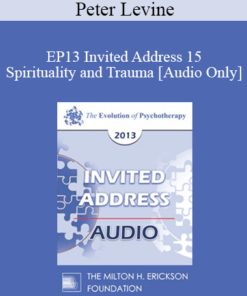 [Audio] EP13 Invited Address 15 - Spirituality and Trauma - Peter Levine