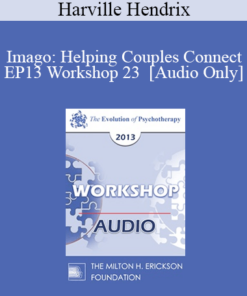 [Audio] EP13 Workshop 23 - Imago: Helping Couples Connect - Harville Hendrix