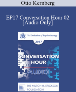 [Audio] EP17 Conversation Hour 02 - Otto Kernberg