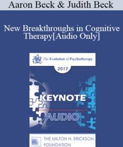 [Audio] EP17 Keynote 07 - New Breakthroughs in Cognitive Therapy: Applications to the Severely Mentally Ill - Aaron Beck
