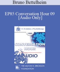 [Audio] EP85 Conversation Hour 09 - Bruno Bettelheim