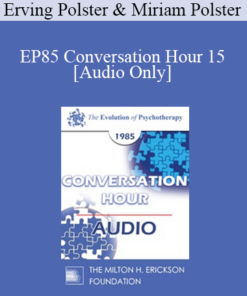 [Audio] EP85 Conversation Hour 15 - Erving Polster