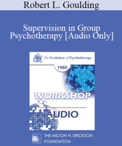 [Audio] EP85 Workshop 02 - Supervision in Group Psychotherapy - Robert L. Goulding