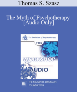 [Audio] EP85 Workshop 12 - The Myth of Psychotherapy - Thomas S. Szasz