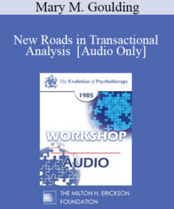 [Audio] EP85 Workshop 22 - New Roads in Transactional Analysis - Mary M. Goulding