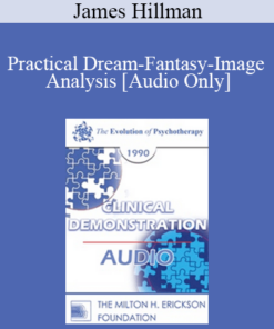 [Audio] EP90 Clinical Presentation 14 - Practical Dream-Fantasy-Image Analysis - James Hillman