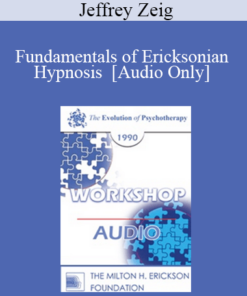 [Audio] EP90 Workshop 06 - Fundamentals of Ericksonian Hypnosis - Jeffrey Zeig