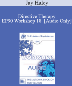 [Audio] EP90 Workshop 18 - Directive Therapy - Jay Haley
