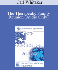 [Audio] EP90 Workshop 25 - The Therapeutic Family Reunion - Carl Whitaker