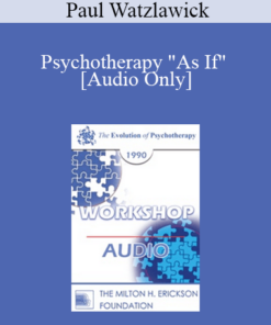 [Audio] EP90 Workshop 26 - Psychotherapy "As If" - Paul Watzlawick