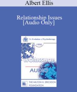 [Audio] EP90 Workshop 27 - Relationship Issues: A Rational-Emotive Approach - Albert Ellis