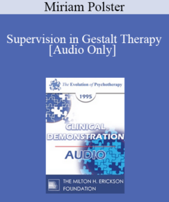 [Audio] EP95 Clinical Demonstration 09 - Supervision in Gestalt Therapy - Miriam Polster
