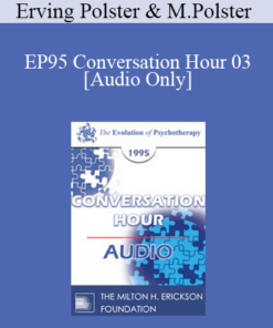 [Audio] EP95 Conversation Hour 03 - Erving Polster