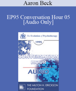 [Audio] EP95 Conversation Hour 05 - Aaron Beck