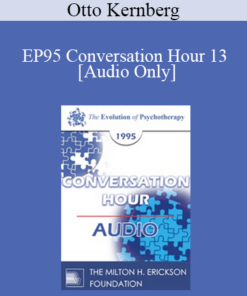 [Audio] EP95 Conversation Hour 13 - Otto Kernberg