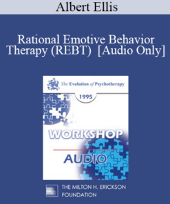 [Audio] EP95 WS19 - Rational Emotive Behavior Therapy (REBT) - Albert Ellis