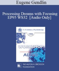 [Audio] EP95 WS32 - Processing Dreams with Focusing - Eugene Gendlin